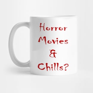 Horror Movies & Chills? Mug